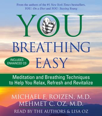 You: Breathing Easy: Meditation and Breathing Techniques to Relax, Refresh and Revitalize, Michael F. Roizen, M.D., Mehmet C. Oz, M.D.