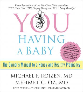 YOU: Having a Baby: The Owner's Manual to a Happy and Healthy Pregnancy, Michael F. Roizen, M.D., Mehmet C. Oz, M.D.