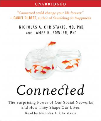 Connected: The Surprising Power of Our Social Networks and How They Shape Our Lives, James H. Fowler, Nicholas A. Christakis