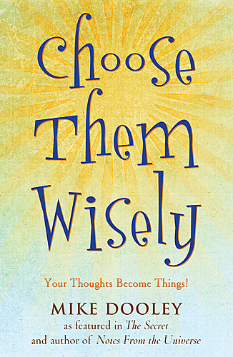 Choose Them Wisely: Thoughts Become Things!