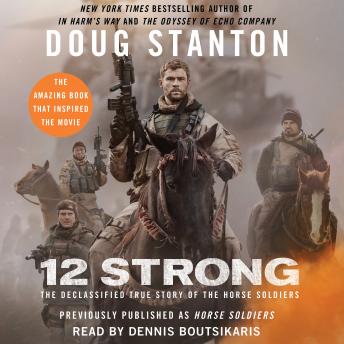 Download 12 Strong: The Declassified True Story of the Horse Soldiers by Doug Stanton