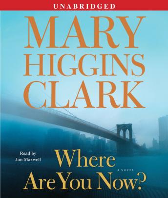 Where Are You Now?: A Novel, Mary Higgins Clark