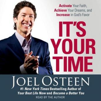It's Your Time: Activate Your Faith, Accomplish Your Dreams, and Increase in God's Favor sample.