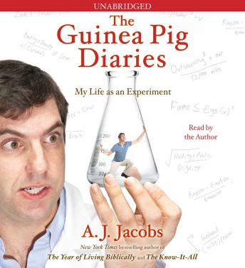 Download Guinea Pig Diaries: My Life as an Experiment by A. J.  Jacobs