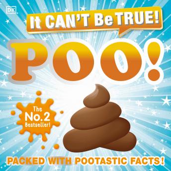 It Can't Be True! Poo!: Packed with Pootastic Facts