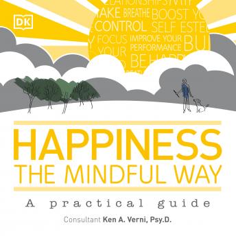 Happiness the Mindful Way: A Practical Guide