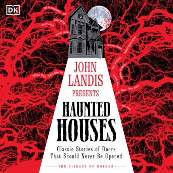 Haunted Houses: Classic Stories of Doors That Should Never Be Opened