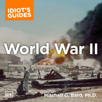 The Complete Idiot's Guide to World War II, 3rd Edition: Get the Big Picture on the War That Changed the World