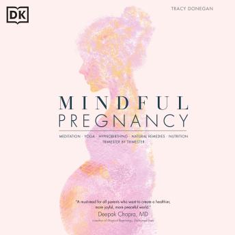 Mindful Pregnancy: Meditation, Yoga, Hypnobirthing, Natural Remedies and Nutrition
