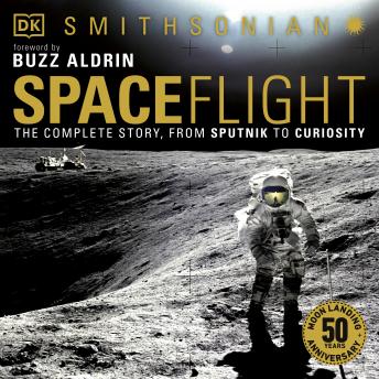 Spaceflight: The Complete Story from Sputnik to Curiousity