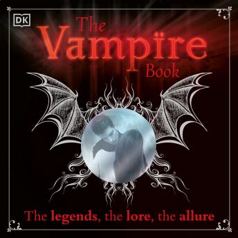 The Vampire Book: The legends, the lore, the allure