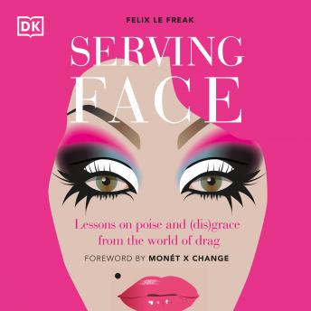 Serving Face: Lessons on poise and (dis)grace from the world of drag