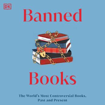 Banned Books: The World's Most Controversial Books, Past, and Present