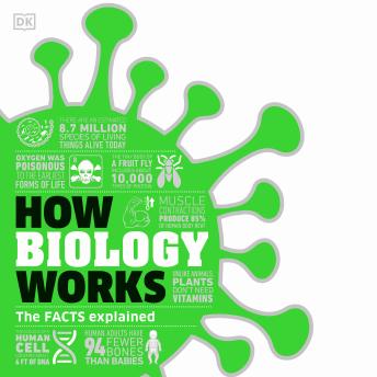 How Biology Works: The Facts Explained