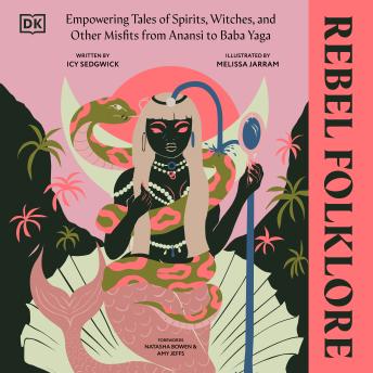 Rebel Folklore: Empowering Tales of Spirits, Witches, and Other Misfits from Anansi to Baba Yaga