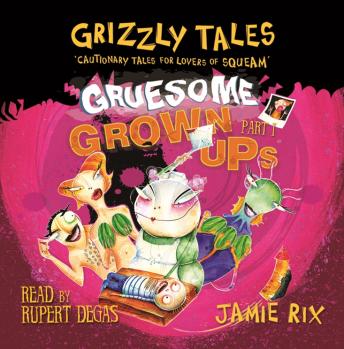 Gruesome Grown-ups: Cautionary tales for lovers of squeam! Book 2