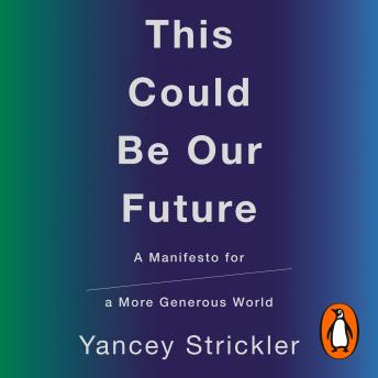 This Could Be Our Future: A Manifesto for a More Generous World