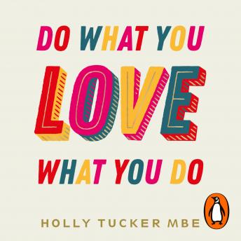 Do What You Love, Love What You Do: The Empowering Secrets to Turn Your Passion into Profit