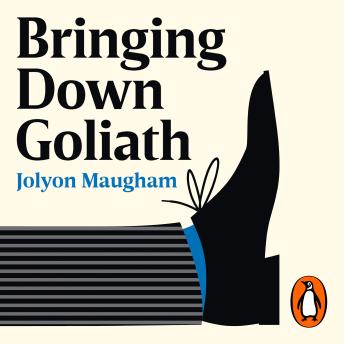 The Bringing Down Goliath: How Good Law Can Topple the Powerful