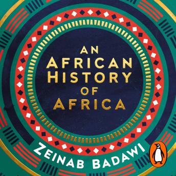 Download African History of Africa: From the Dawn of Humanity to Independence by Zeinab Badawi