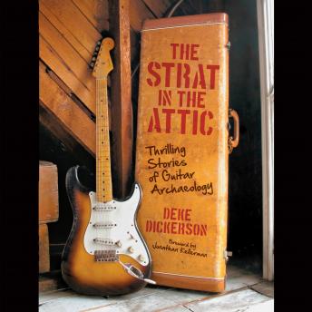The Strat in the Attic: Thrilling Stories of Guitar Archaeology (Authored by Deke Dickerson) episode artwork