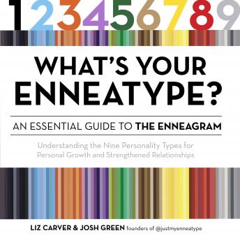What's Your Enneatype? An Essential Guide to the Enneagram: Understanding the Nine Personality Types for Personal Growth and Strengthened Relationships