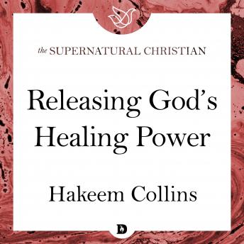 Releasing God's Healing Power: A Feature Teaching From Command Your Healing