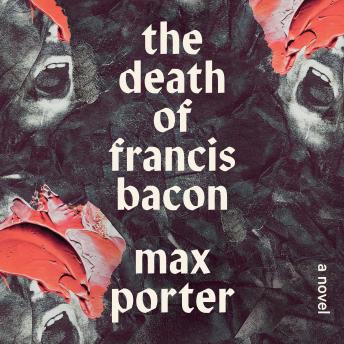 The Death of Francis Bacon: A Novel