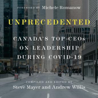 Unprecedented: Canada's Top CEOs on Leadership During Covid-19