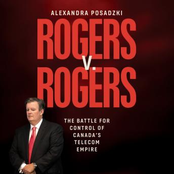 Rogers v. Rogers: The Battle for Control of Canada's Telecom Empire