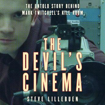The Devil's Cinema: The Untold Story Behind Mark Twitchell's Kill Room