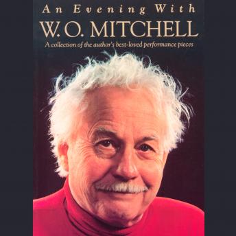 An Evening with W.O. Mitchell: A Collection of the Author's Best-Loved Performance Pieces