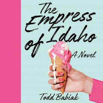 Empress of Idaho, Audio book by Todd Babiak