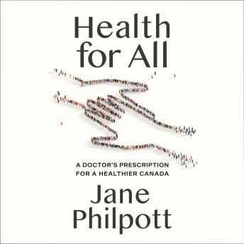 Download Health for All: A Doctor's Prescription for a Healthier Canada by Jane Philpott
