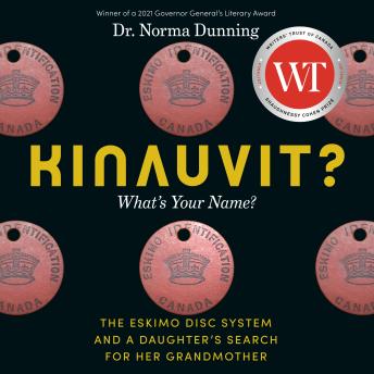 Kinauvit?: What's Your Name? The Eskimo Disc System and a Daughter's Search for her Grandmother