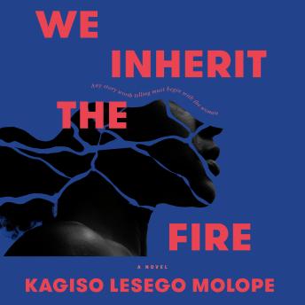 We Inherit the Fire: A Novel