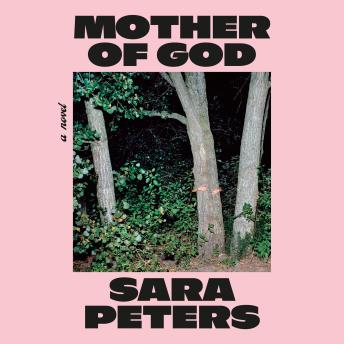 Mother of God: A Novel - Sara Peters