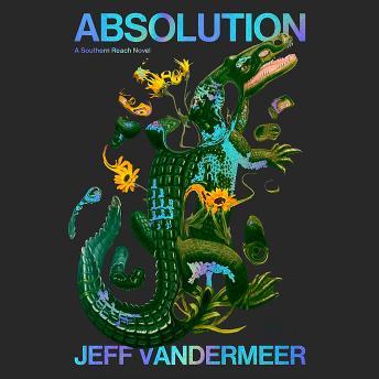 Absolution: A Southern Reach Novel