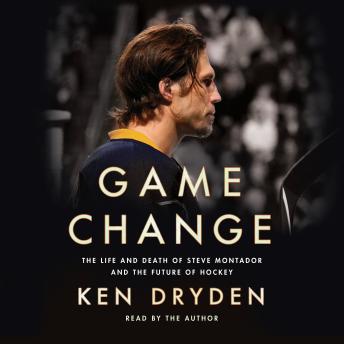 Download Game Change: The Life and Death of Steve Montador, and the Future of Hockey by Ken Dryden