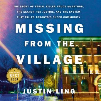 Missing from the Village: The Story of Serial Killer Bruce McArthur, the Search for Justice, and the System that Failed Toronto's Queer Community