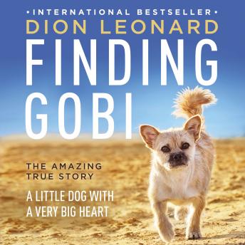 Finding Gobi: A Little Dog with a Very Big Heart, Dion Leonard