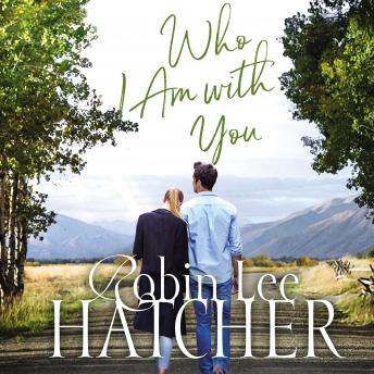 Who I Am with You, Audio book by Robin Lee Hatcher
