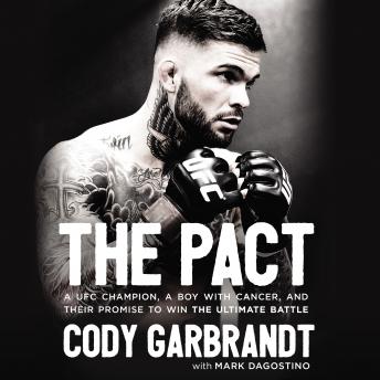 Download Pact: A UFC Champion, a Boy with Cancer, and their Promise to Win the Ultimate Battle by Cody Garbrandt
