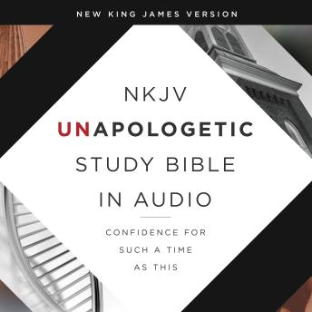 Unapologetic Study Audio Bible - New King James Version, NKJV: New Testament: Confidence for Such a Time As This