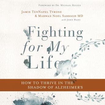 Fighting for My Life: How to Thrive in the Shadow of Alzheimer’s