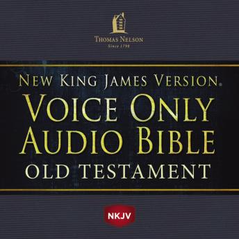 Voice Only Audio Bible - New King James Version, NKJV (Narrated by Bob Souer): Old Testament: Holy Bible, New King James Version