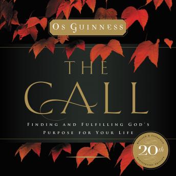 The Call: Finding and Fulfilling God's Purpose For Your Life