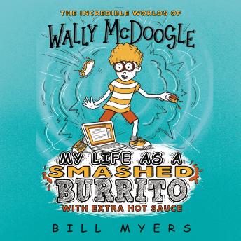 Listen Best Audiobooks Religious and Inspirational My Life as a Smashed Burrito with Extra Hot Sauce by Bill Myers Audiobook Free Online Religious and Inspirational free audiobooks and podcast