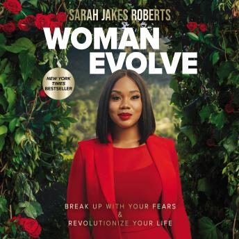 Download Woman Evolve: Break Up with Your Fears and   Revolutionize Your Life by Sarah Jakes Roberts