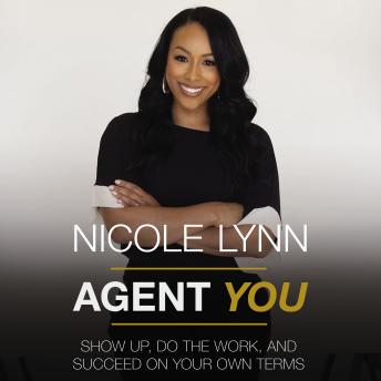Agent You: Show Up, Do the Work, and Succeed on Your Own Terms (Authored by Nicole Lynn) episode artwork